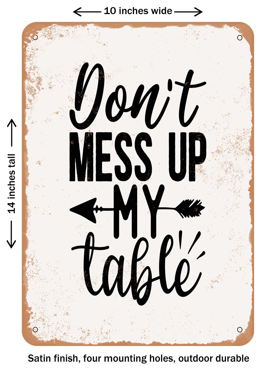DECORATIVE METAL SIGN - Don't Mess Up My Table - Vintage Rusty Look